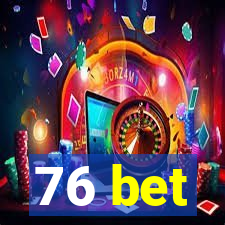 76 bet